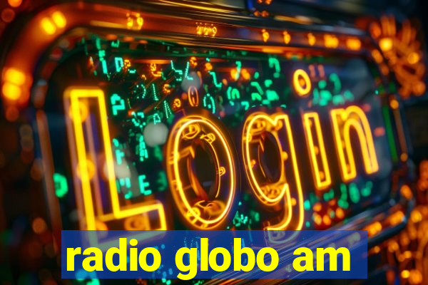 radio globo am